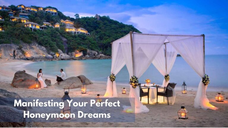 Manifesting Your Perfect Honeymoon Dreams