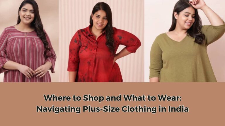 Where to Shop and What to Wear: Navigating Plus-Size Clothing in India