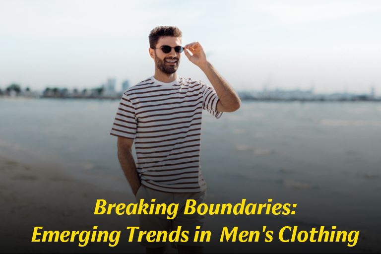 Breaking Boundaries: latest Trends in Men’s Clothing